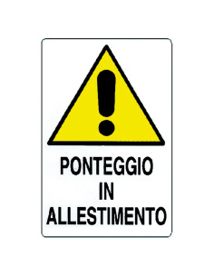 CARTELLO 'PONTEGGIO IN ALLESTIMENTO' - Senza Marca